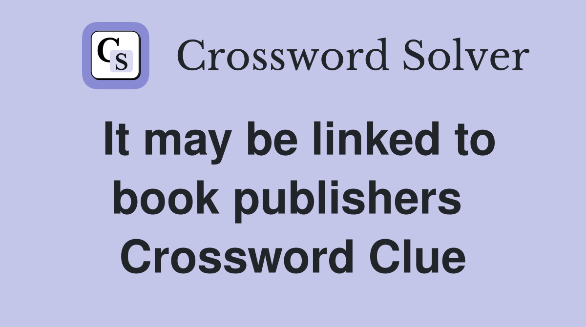 It may be linked to book publishers  Crossword Clue