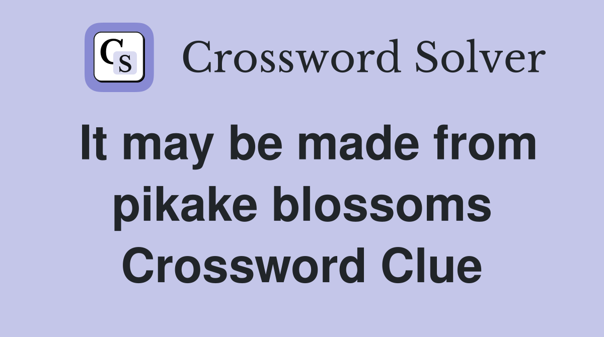It may be made from pikake blossoms Crossword Clue