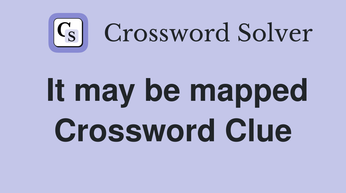 It may be mapped Crossword Clue