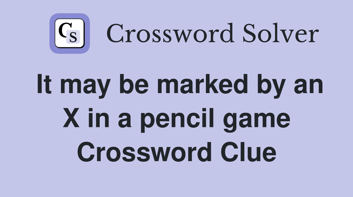 It may be marked by an X in a pencil game Crossword Clue
