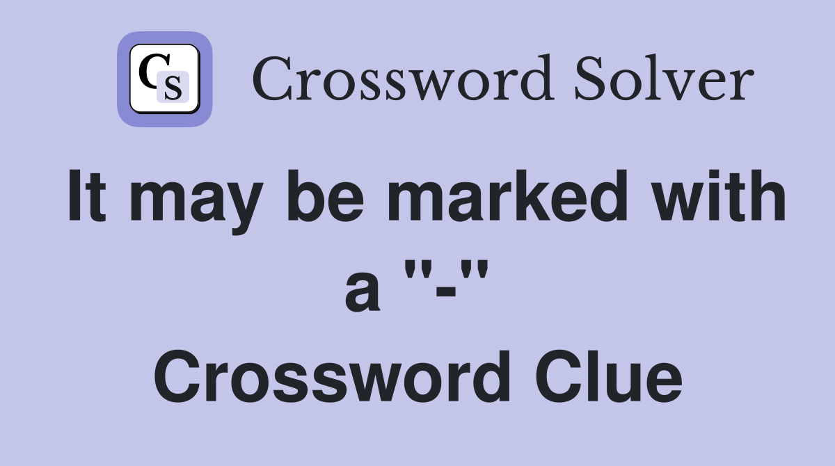 It may be marked with a "-" Crossword Clue