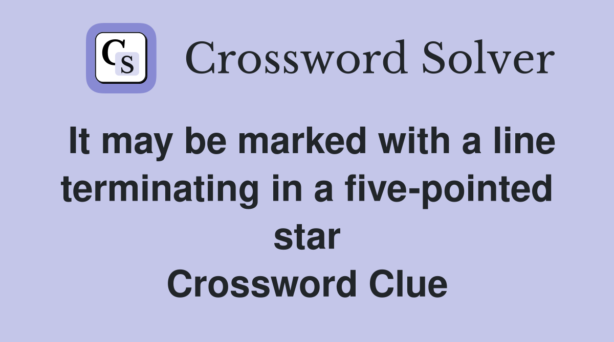 It may be marked with a line terminating in a five-pointed star Crossword Clue