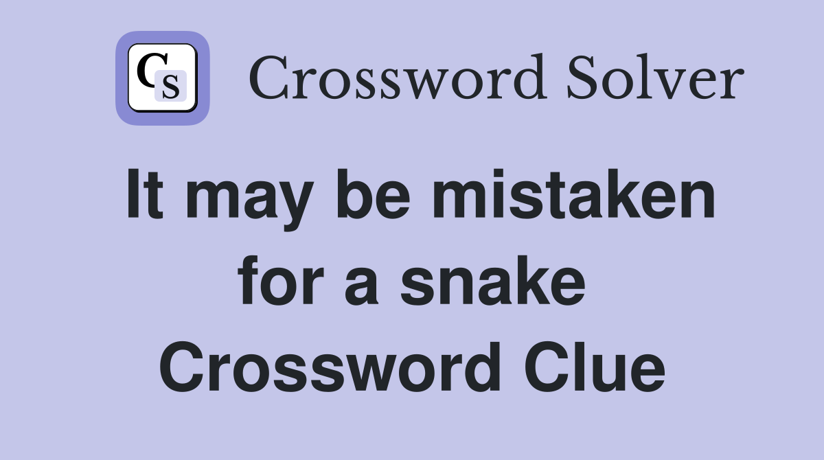 It may be mistaken for a snake Crossword Clue