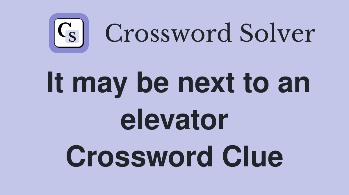 It may be next to an elevator Crossword Clue