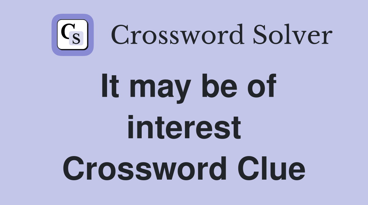It may be of interest Crossword Clue