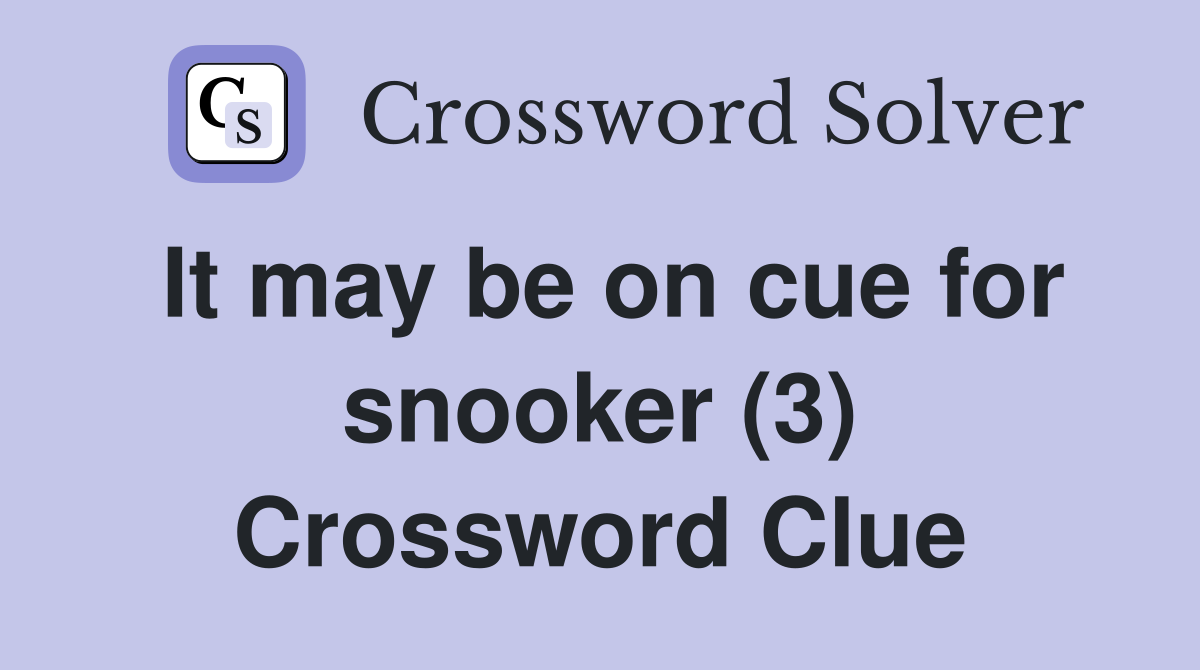 It may be on cue for snooker (3) Crossword Clue