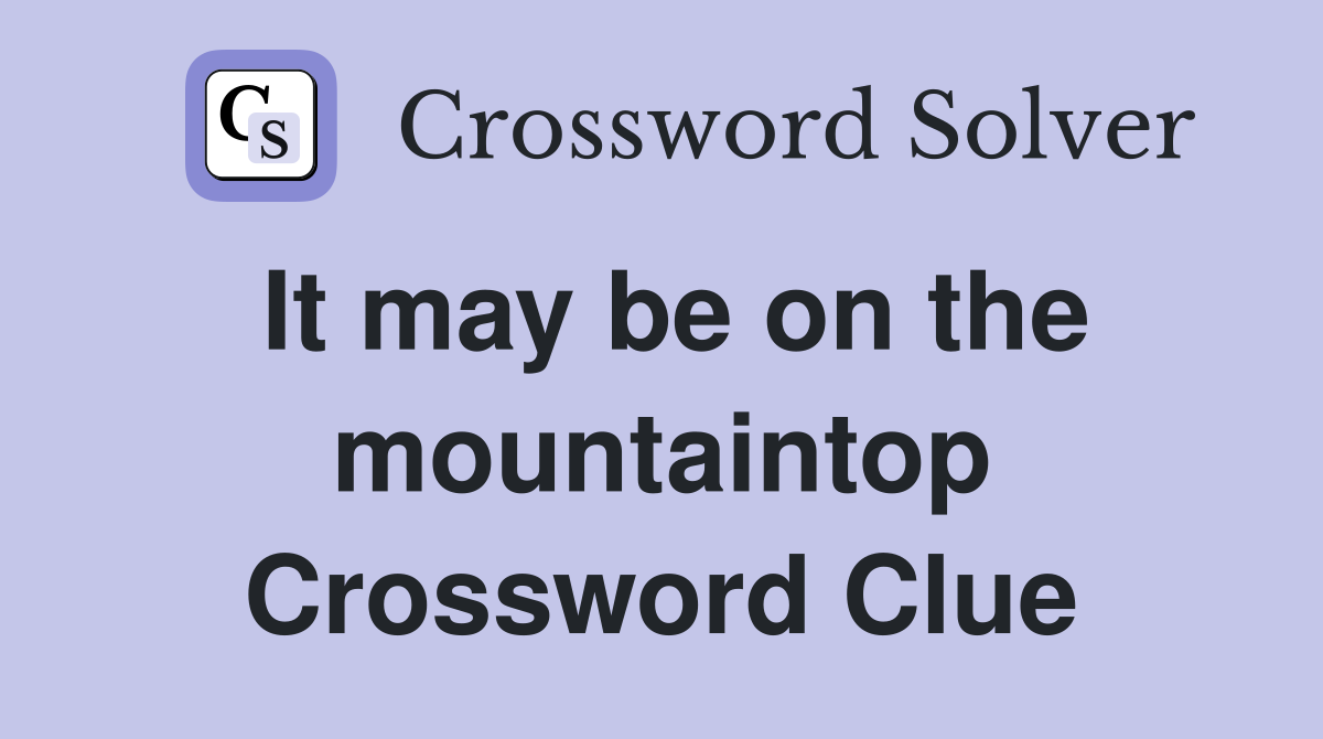 It may be on the mountaintop Crossword Clue