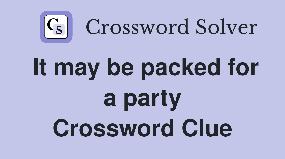 It may be packed for a party Crossword Clue