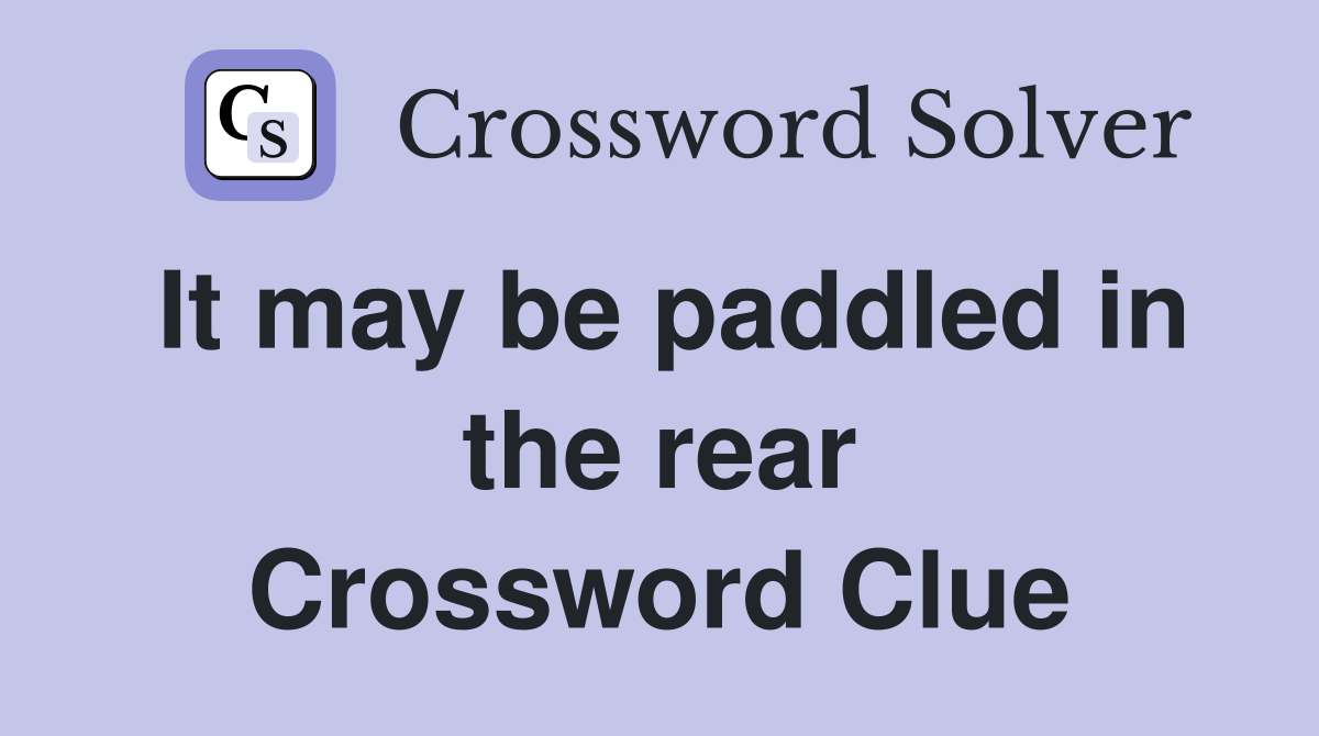 It may be paddled in the rear Crossword Clue