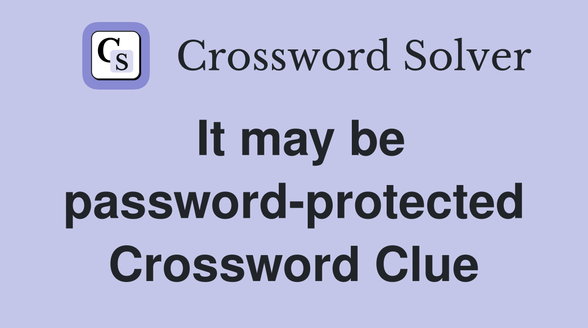 It may be password-protected Crossword Clue