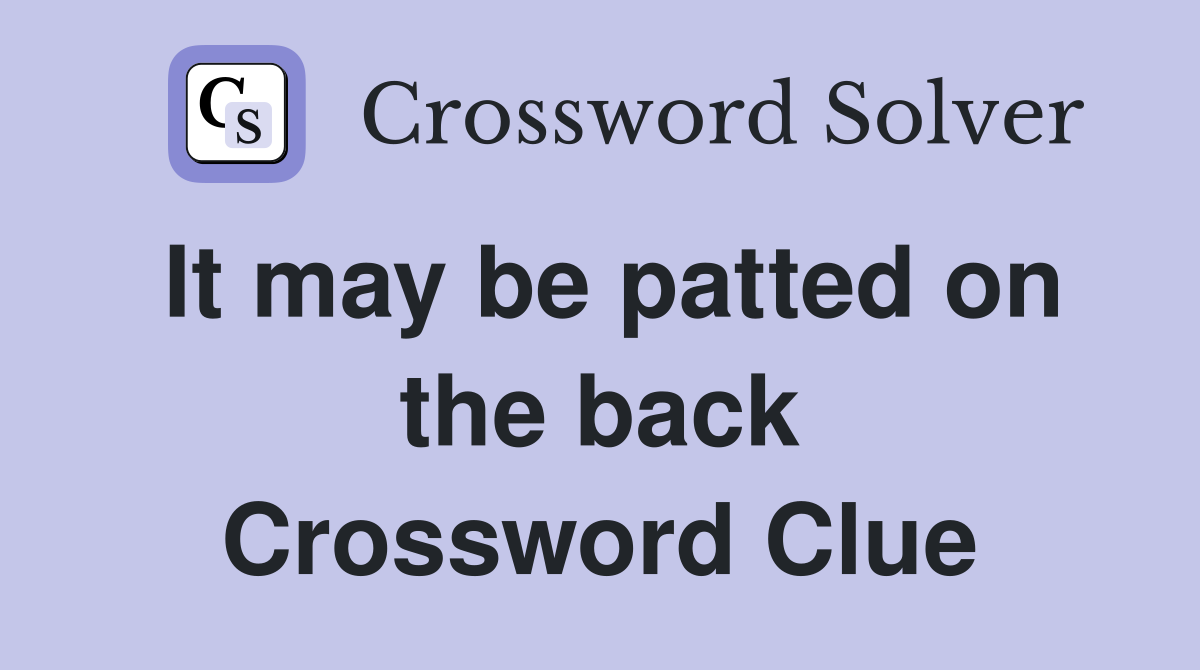 It may be patted on the back Crossword Clue