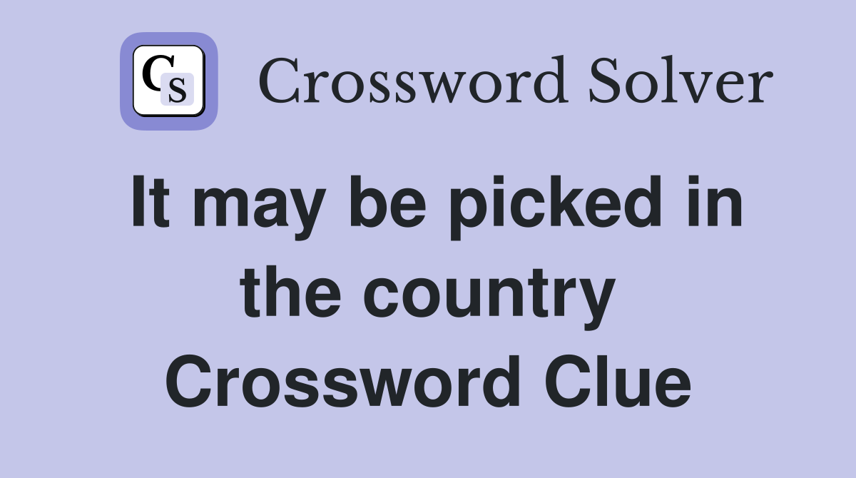 It may be picked in the country Crossword Clue