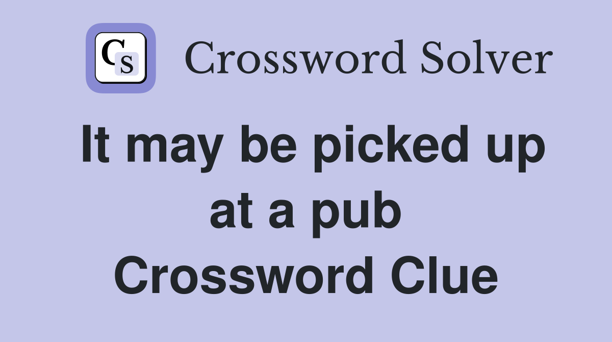 It may be picked up at a pub Crossword Clue