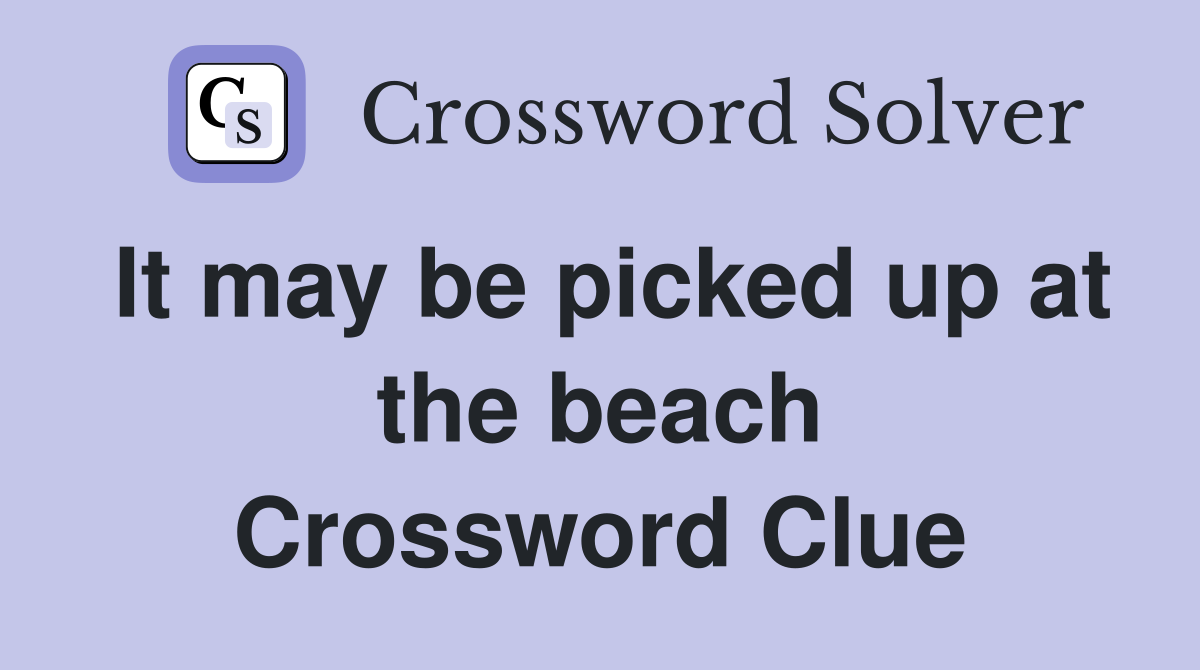 It may be picked up at the beach Crossword Clue