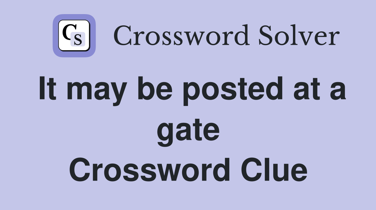 It may be posted at a gate Crossword Clue
