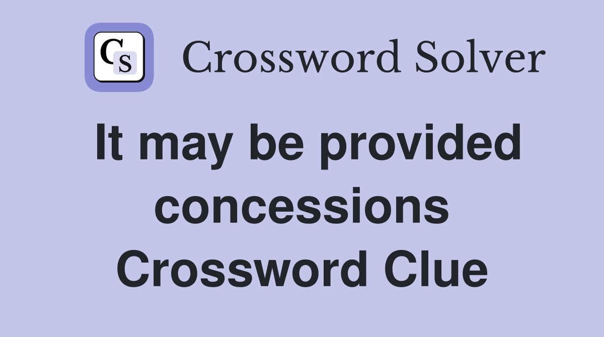 It may be provided concessions Crossword Clue