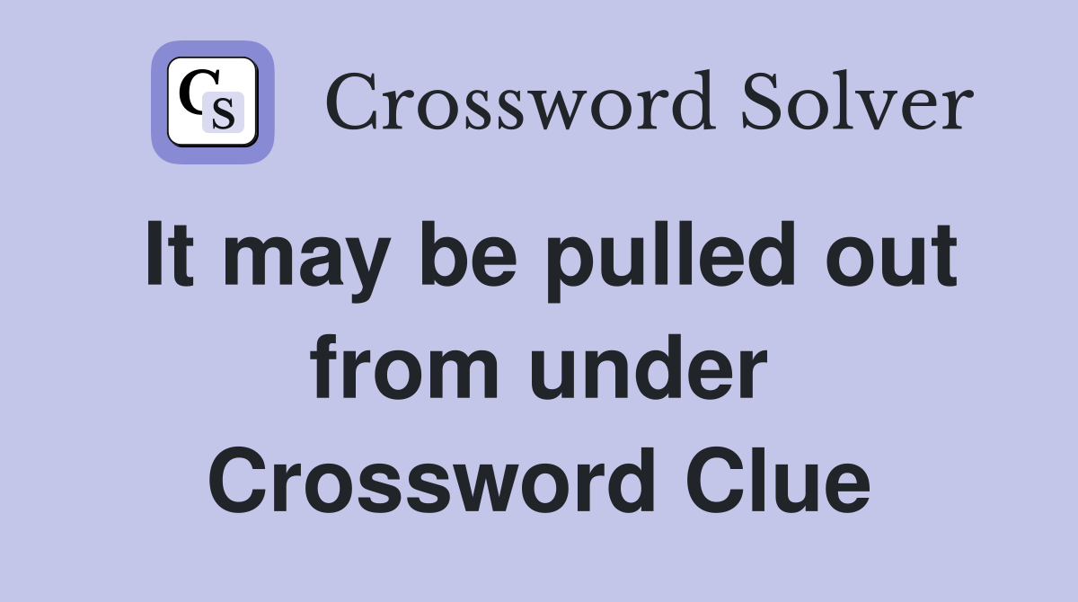 It may be pulled out from under Crossword Clue