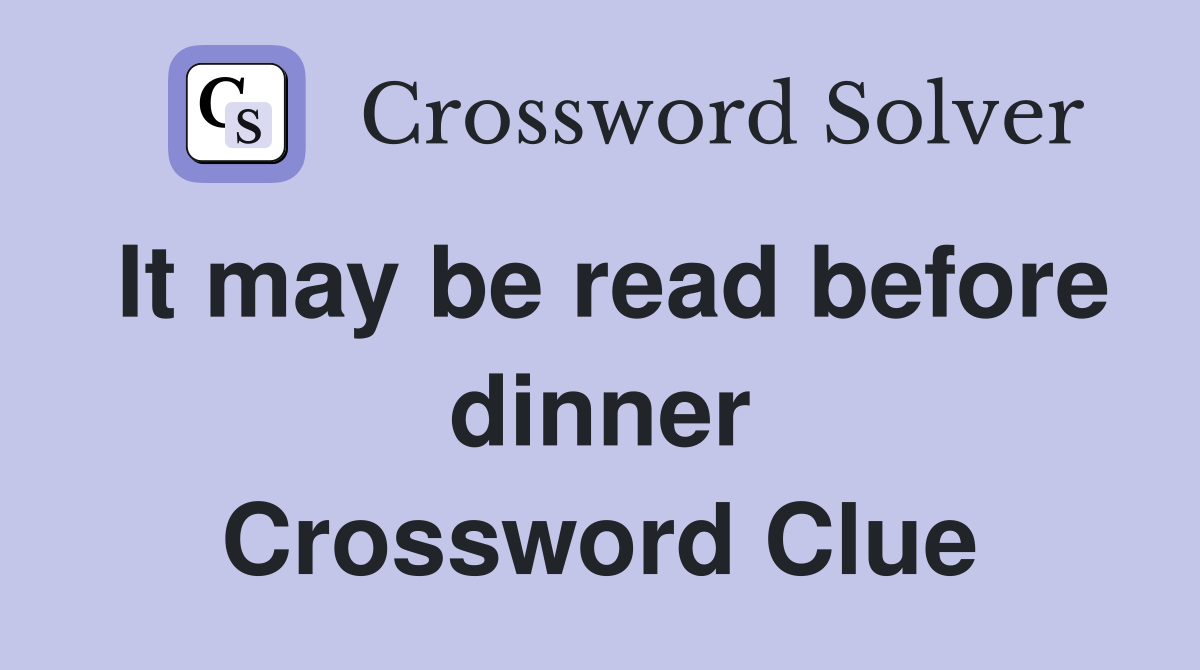 It may be read before dinner Crossword Clue