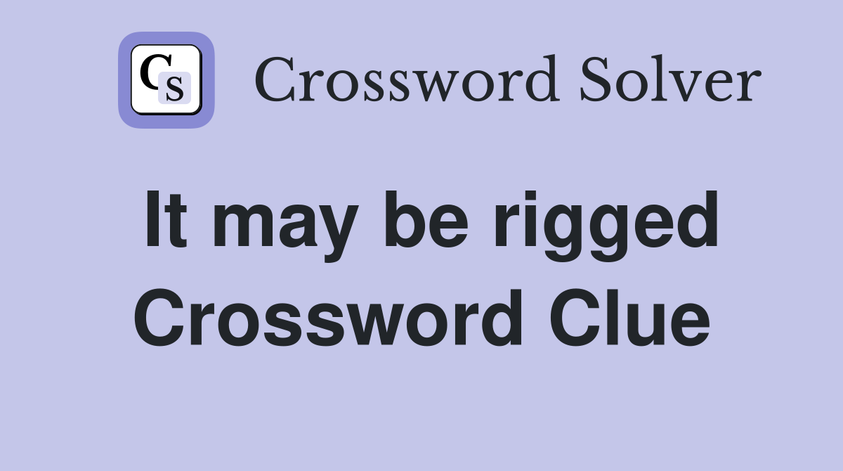 It may be rigged Crossword Clue