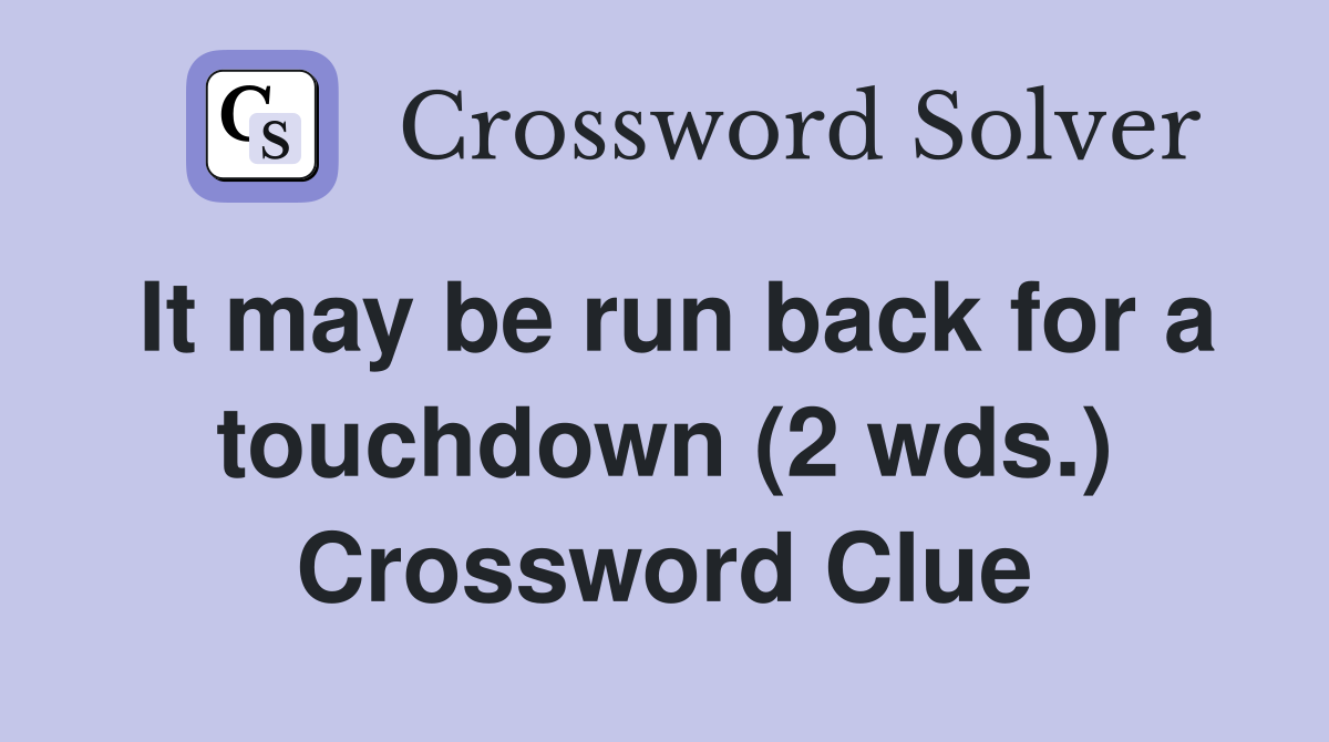 It may be run back for a touchdown (2 wds.) Crossword Clue