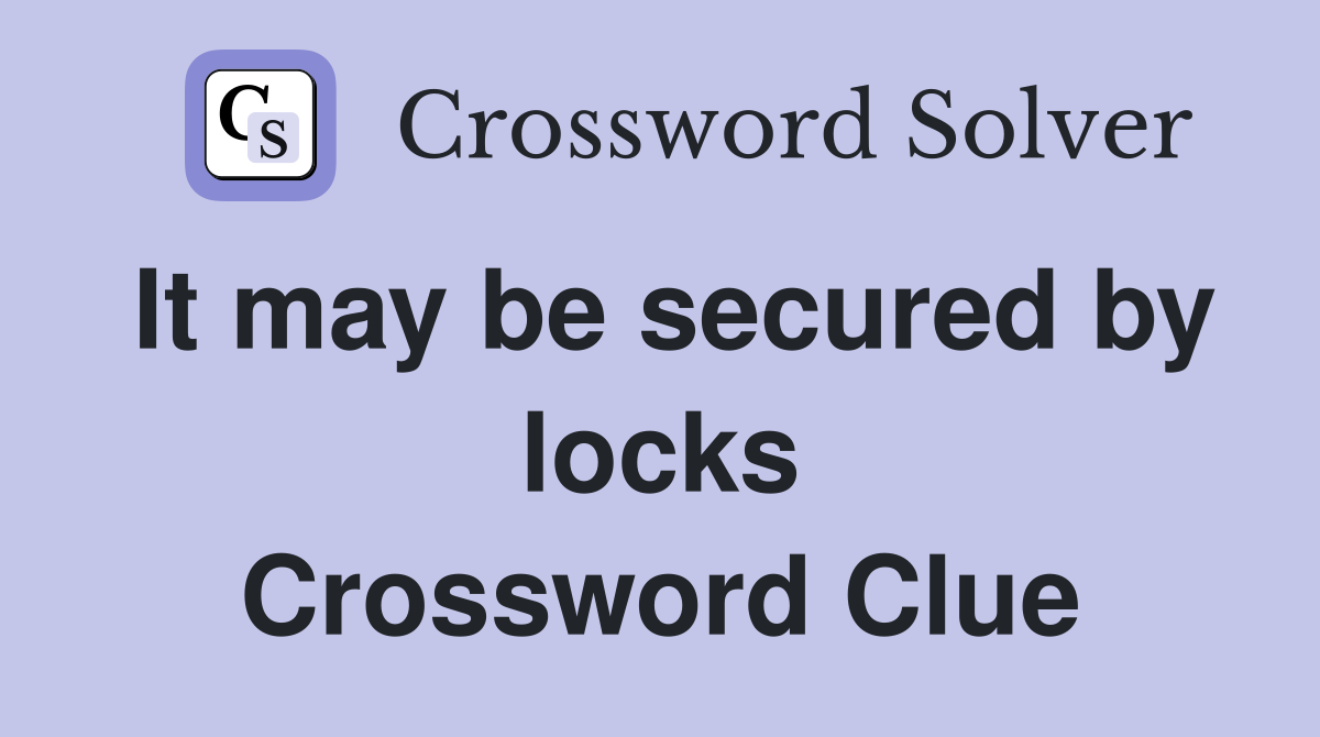 It may be secured by locks Crossword Clue