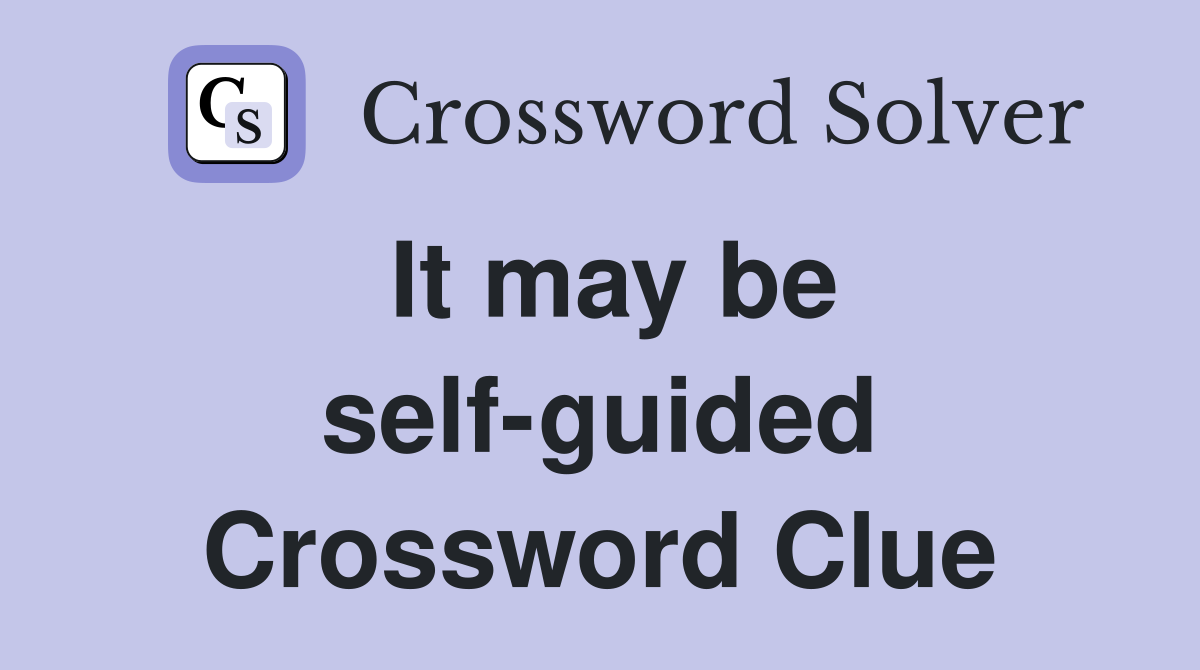 It may be self-guided Crossword Clue