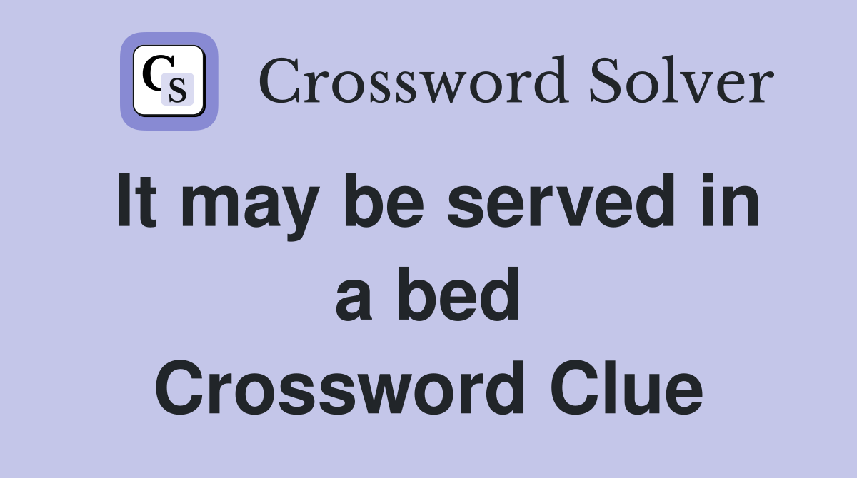It may be served in a bed Crossword Clue