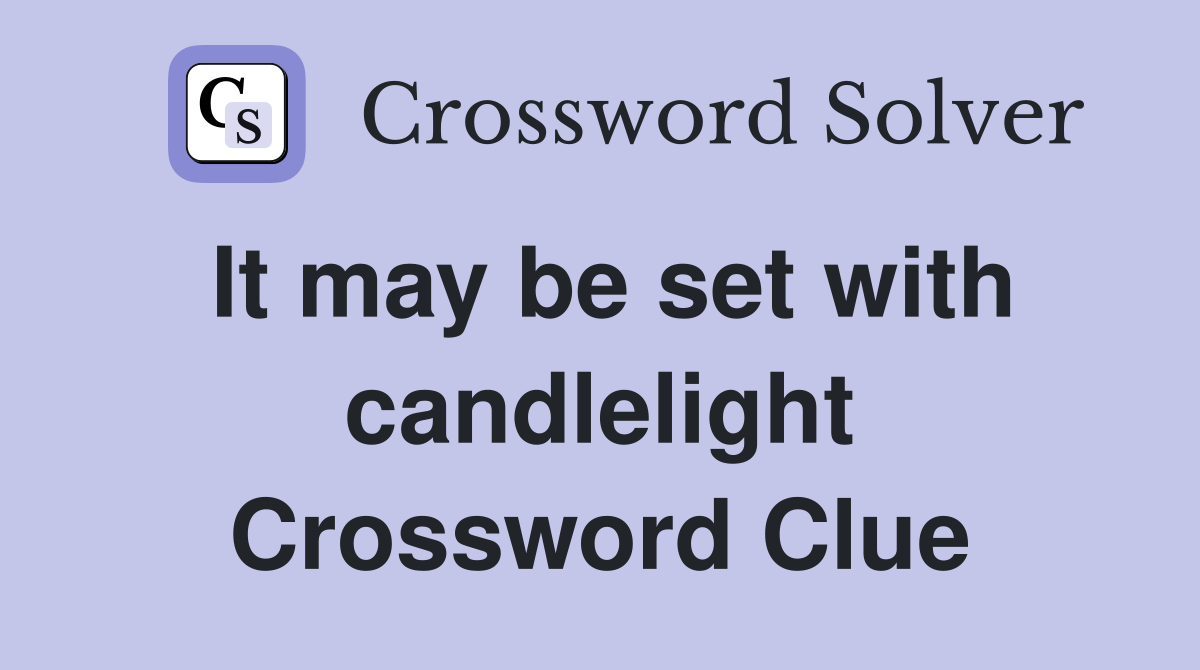It may be set with candlelight Crossword Clue