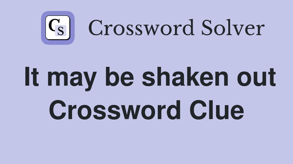 It may be shaken out Crossword Clue