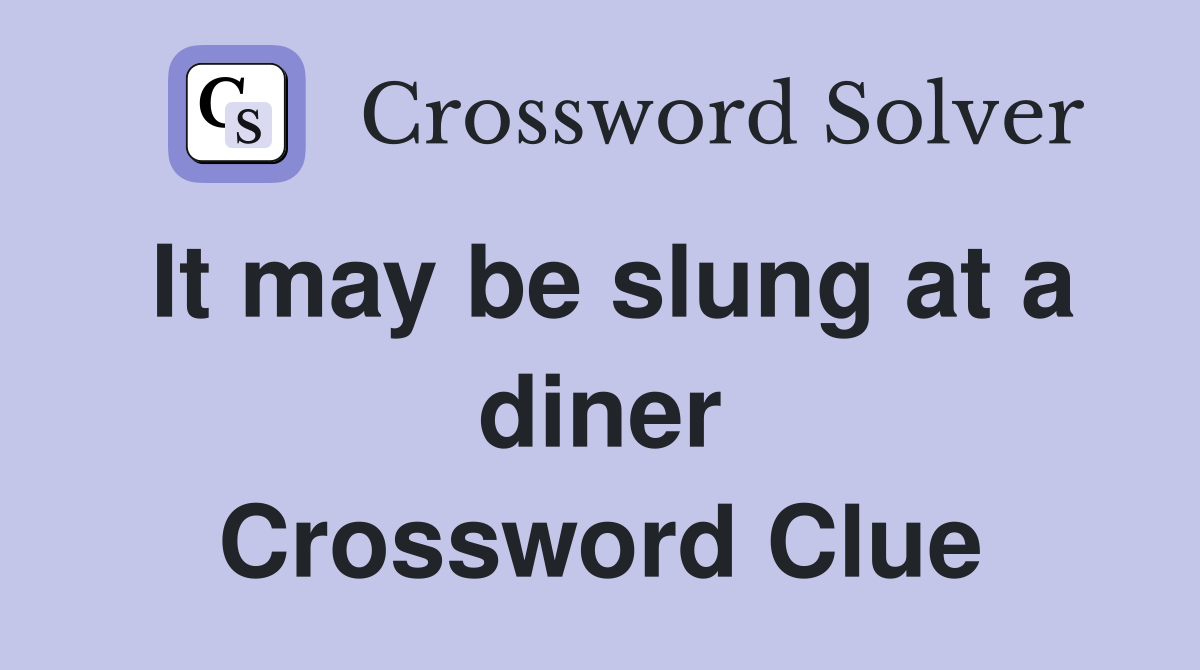 It may be slung at a diner Crossword Clue