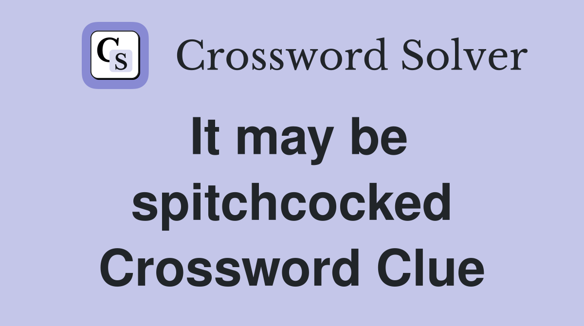 It may be spitchcocked Crossword Clue