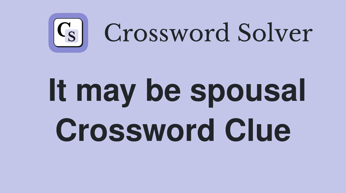 It may be spousal Crossword Clue