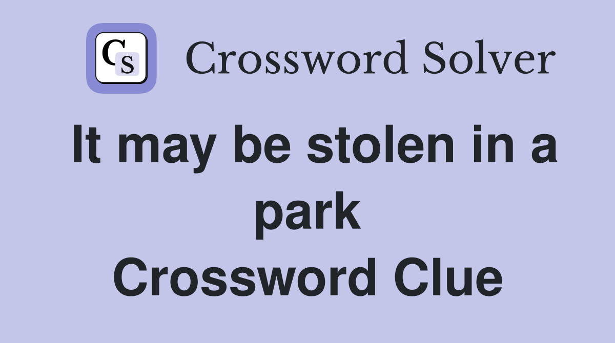 It may be stolen in a park Crossword Clue