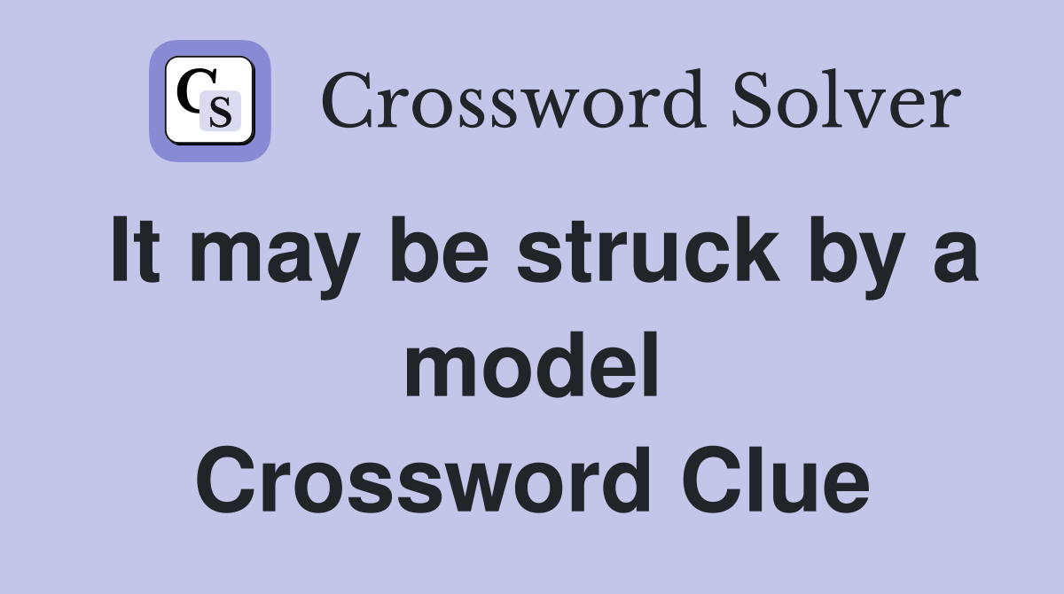 It may be struck by a model Crossword Clue
