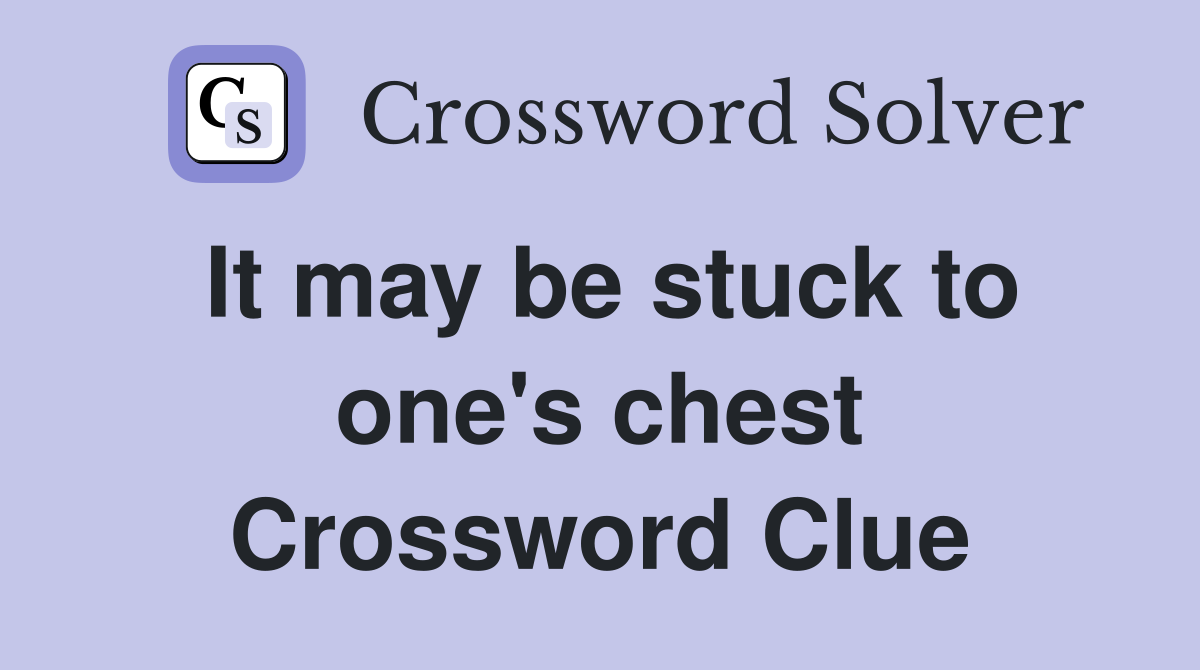 It may be stuck to one's chest Crossword Clue