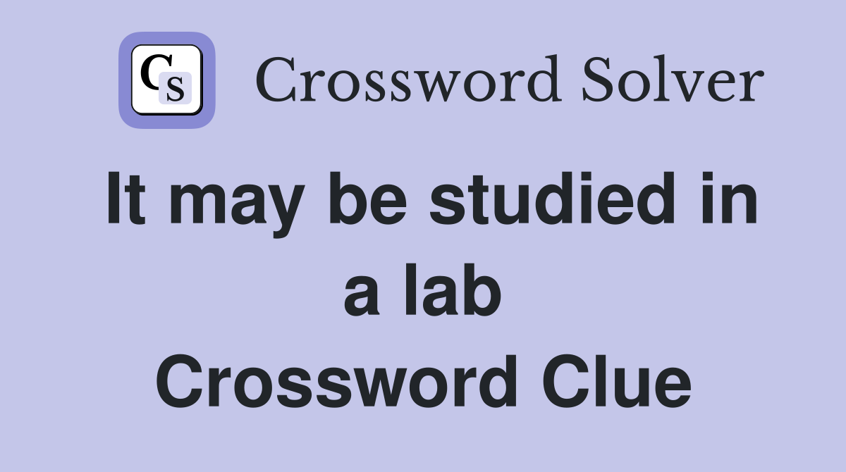 It may be studied in a lab Crossword Clue