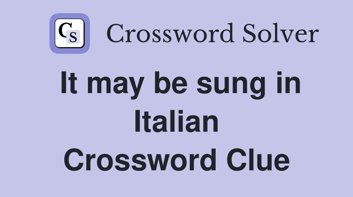 It may be sung in Italian Crossword Clue