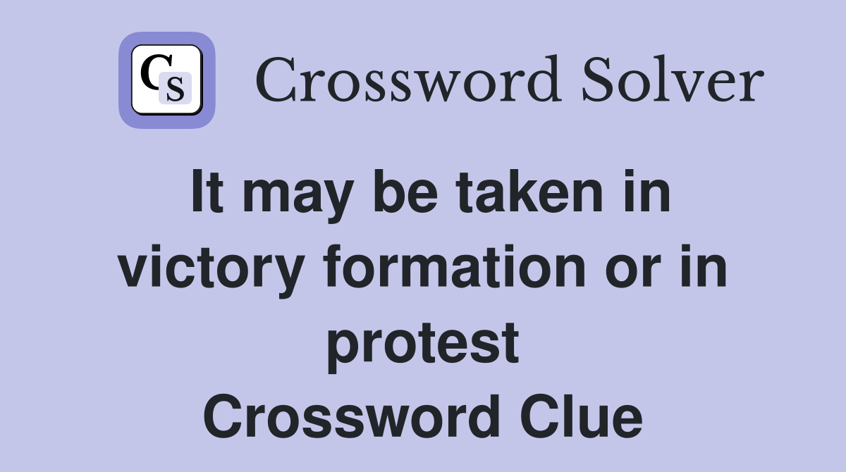 It may be taken in victory formation or in protest Crossword Clue