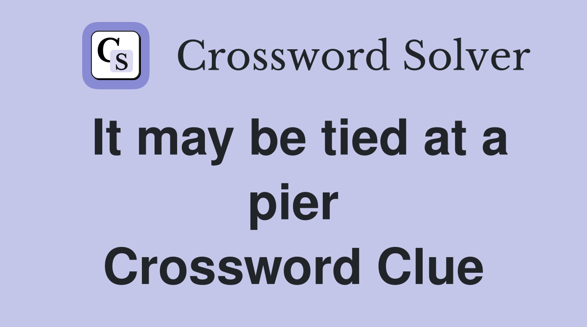 It may be tied at a pier Crossword Clue