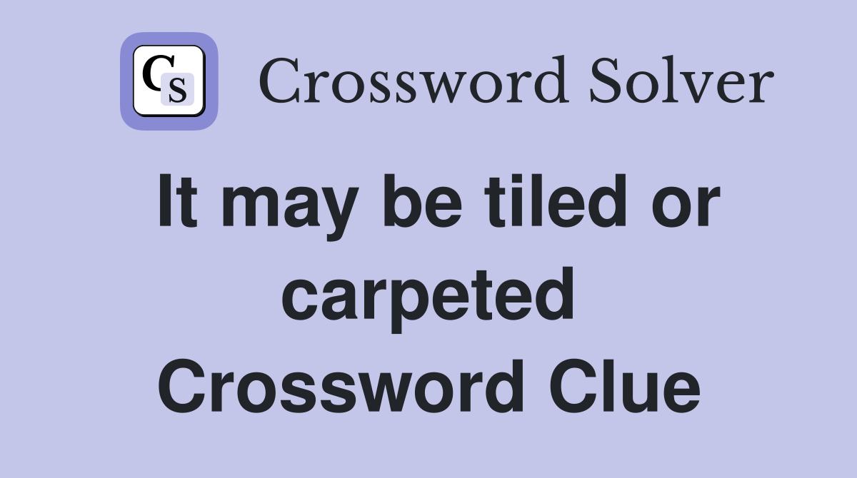 It may be tiled or carpeted Crossword Clue