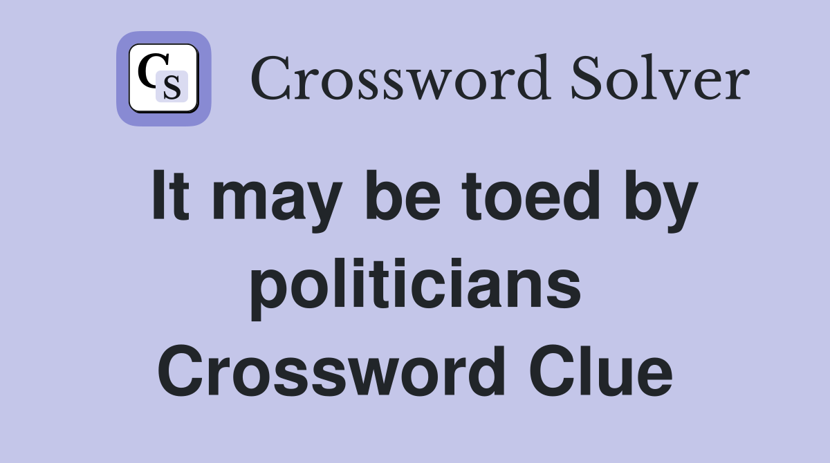 It may be toed by politicians Crossword Clue
