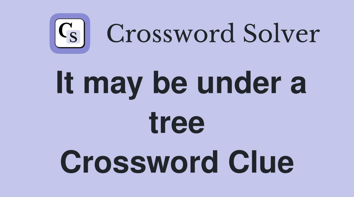 It may be under a tree Crossword Clue