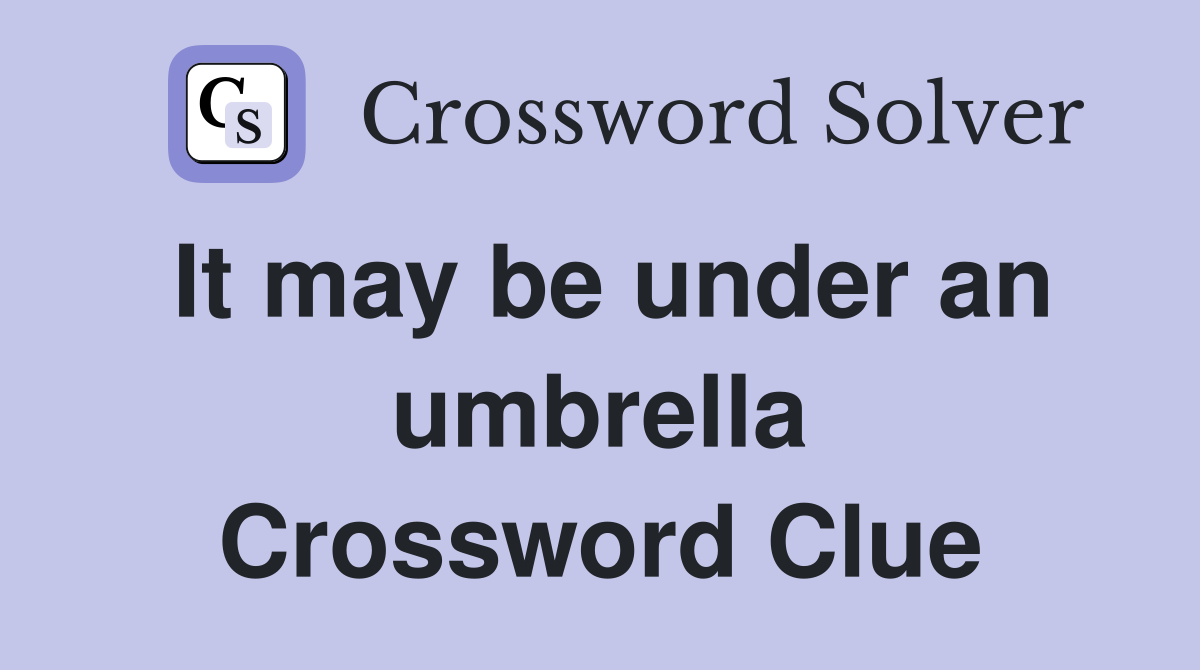 It may be under an umbrella Crossword Clue