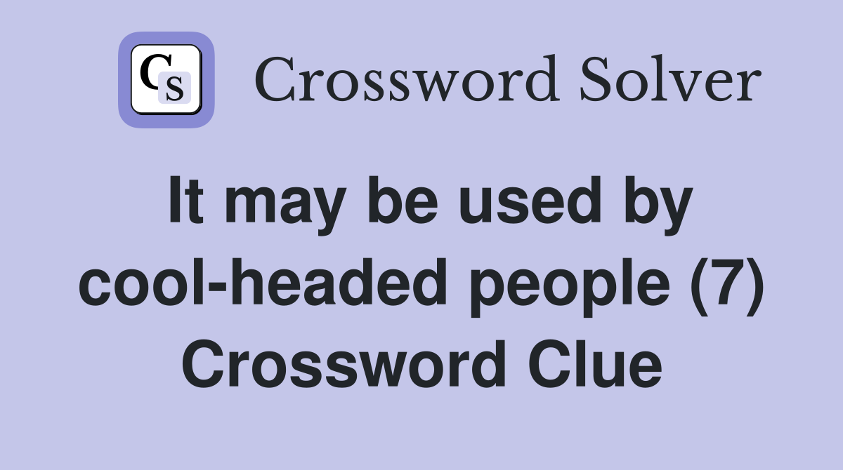 It may be used by cool-headed people (7) Crossword Clue