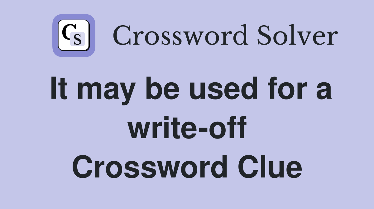 It may be used for a write-off Crossword Clue