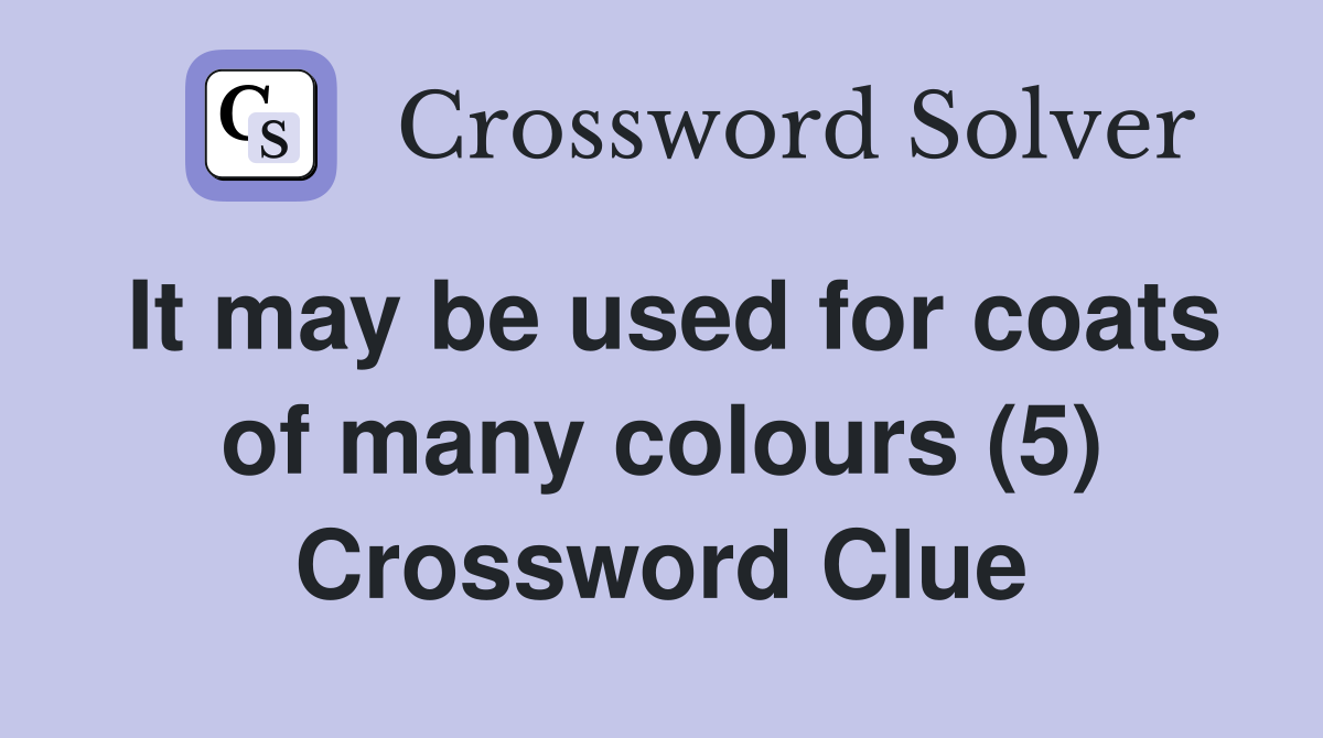 It may be used for coats of many colours (5) Crossword Clue