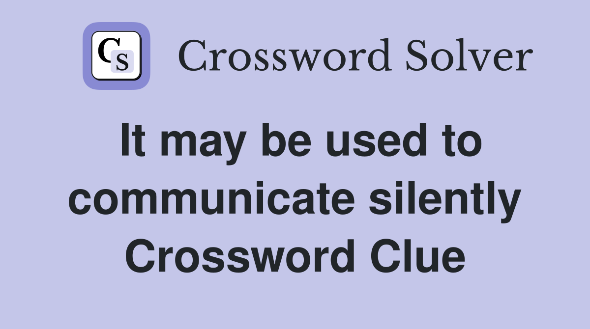 It may be used to communicate silently Crossword Clue