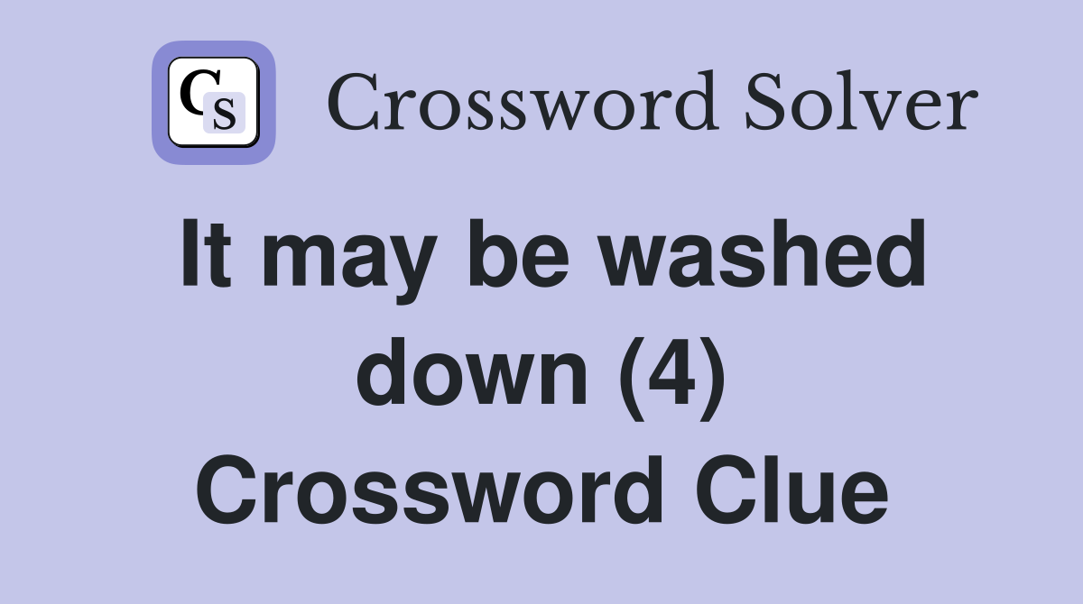 It may be washed down (4) Crossword Clue