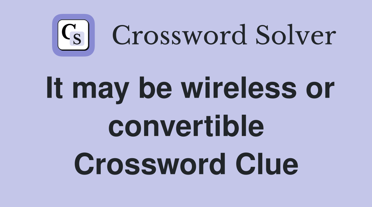 It may be wireless or convertible Crossword Clue