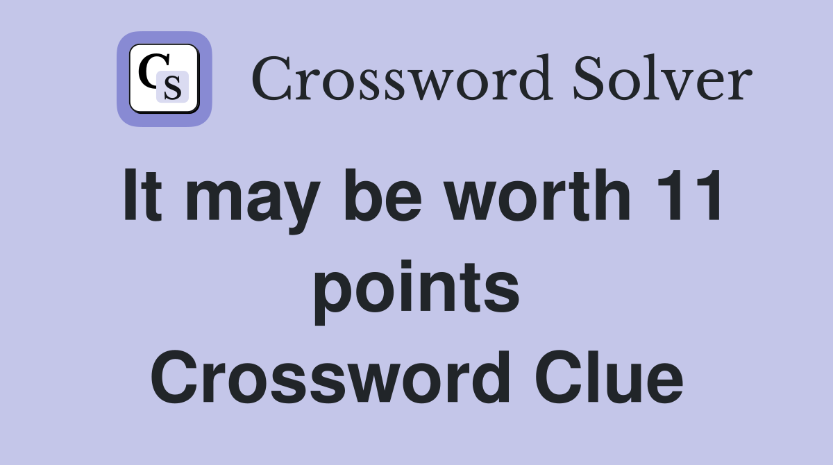 It may be worth 11 points Crossword Clue
